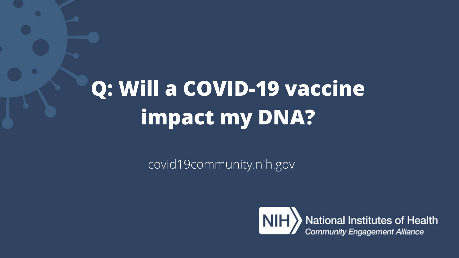 Text reads: “Q: Will a COVID-1 vaccine impact my DNA?​"