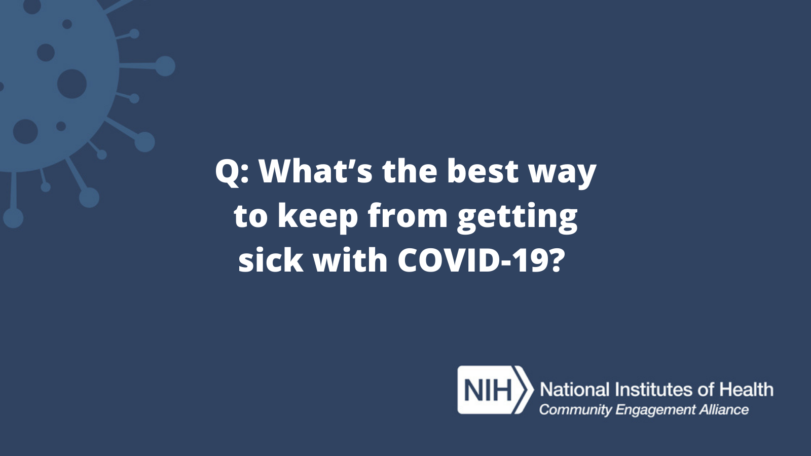 Q: What's the best way to keep from getting sick with COVID-19?