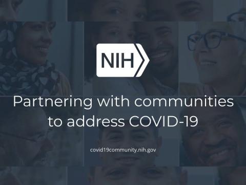 NIH logo with text: Partnering with communities to address COVID-19  |  covid19community.nih.gov